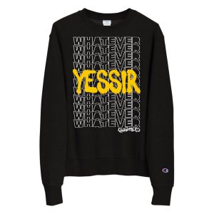 Lord Quas Yessir Whatever Champion Collab Sweatshirt