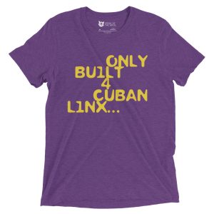 Only Built for Cuban Linxs Tee